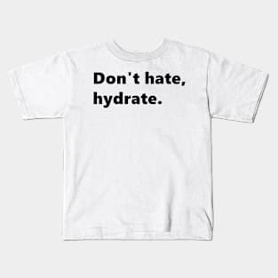 Don't hate, hydrate. Quote drink water reminder. Lettering Digital Illustration Kids T-Shirt